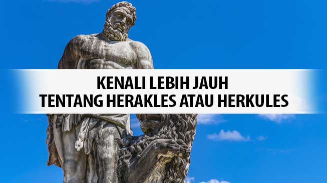 Kenali Lebih Jauh Tentang Herakles atau Herkules.