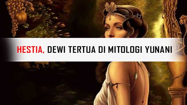 Hestia, Dewi Tertua di Mitologi Yunani